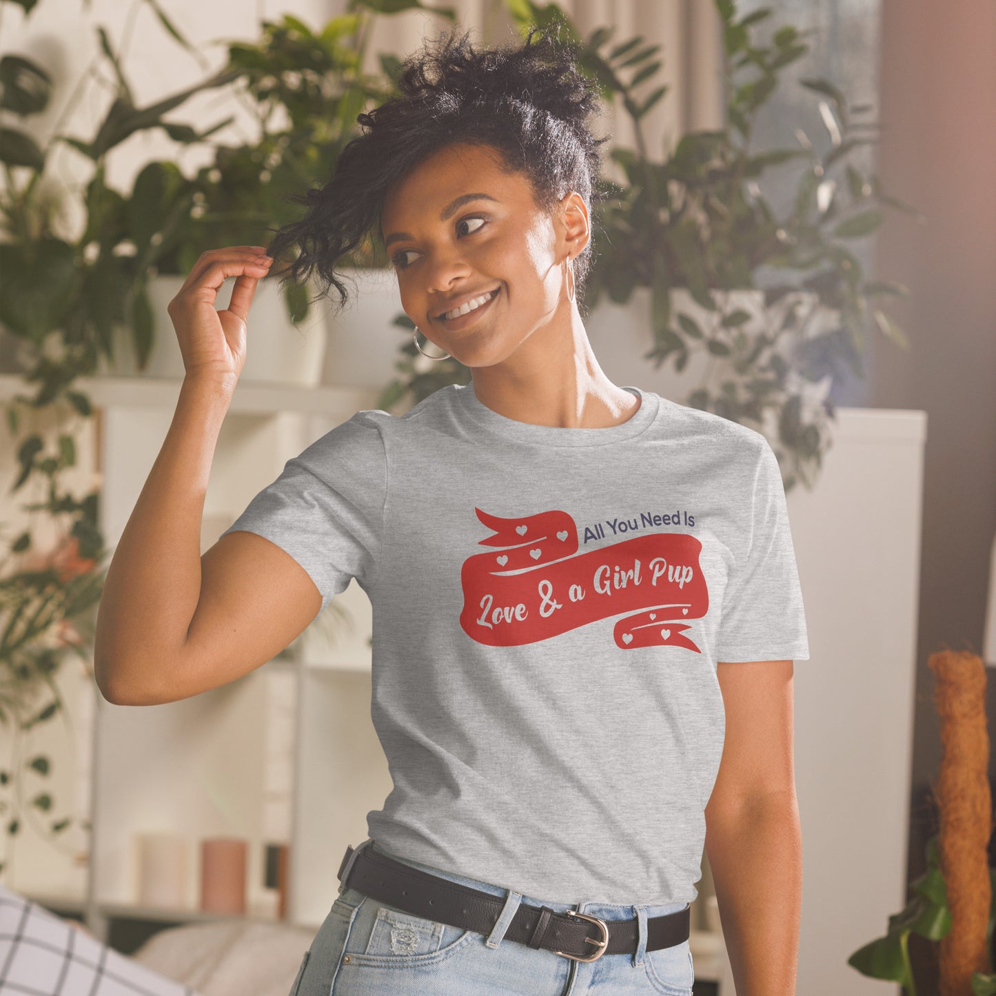 All You Need Is Love & A Girl Pup (short-sleeve unisex t-shirt)